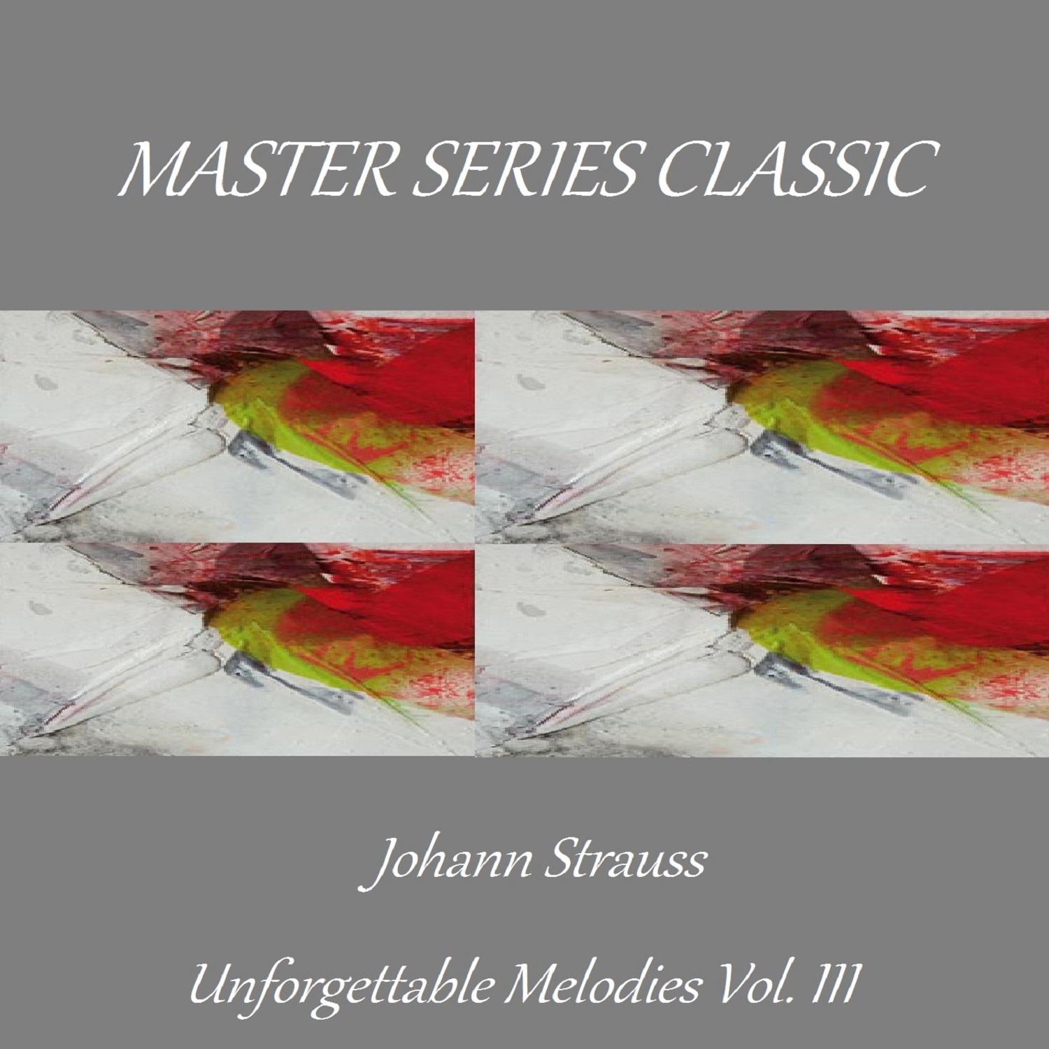Master Series Classic - Johann Strauss - Unforgettable Melodies Vol. Ill