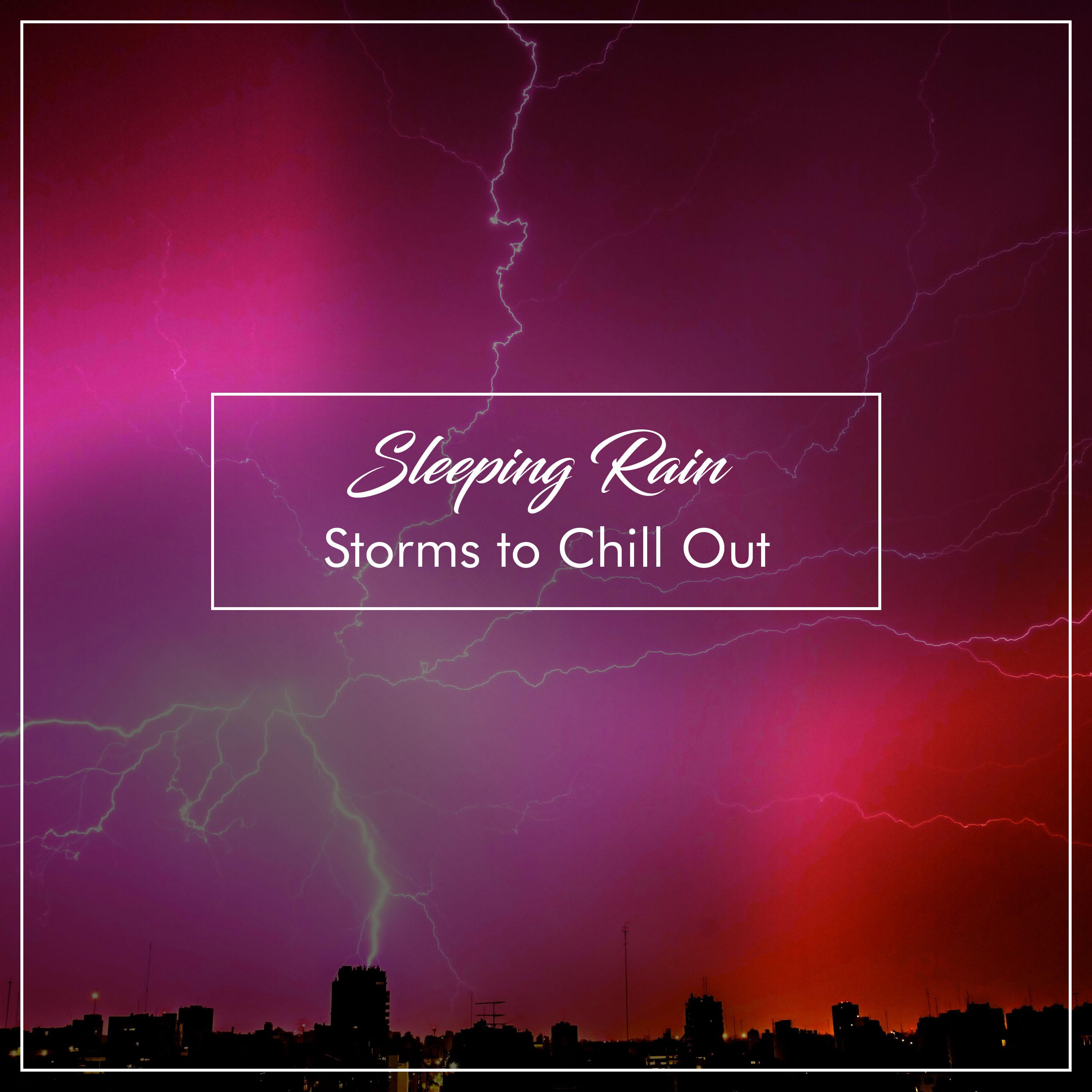 #16 Sleeping Rain Storms to Chill Out