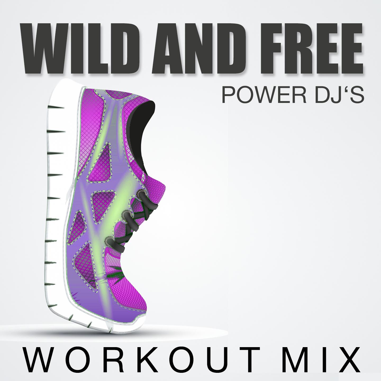 Wild and Free (Workout Mix)