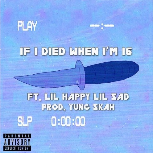 If I Died When I'm 16 (prod. Yung Skah)