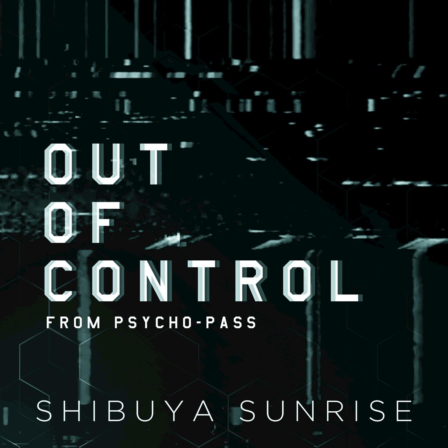 Out of Control (From "Psycho Pass") (English Language Cover)