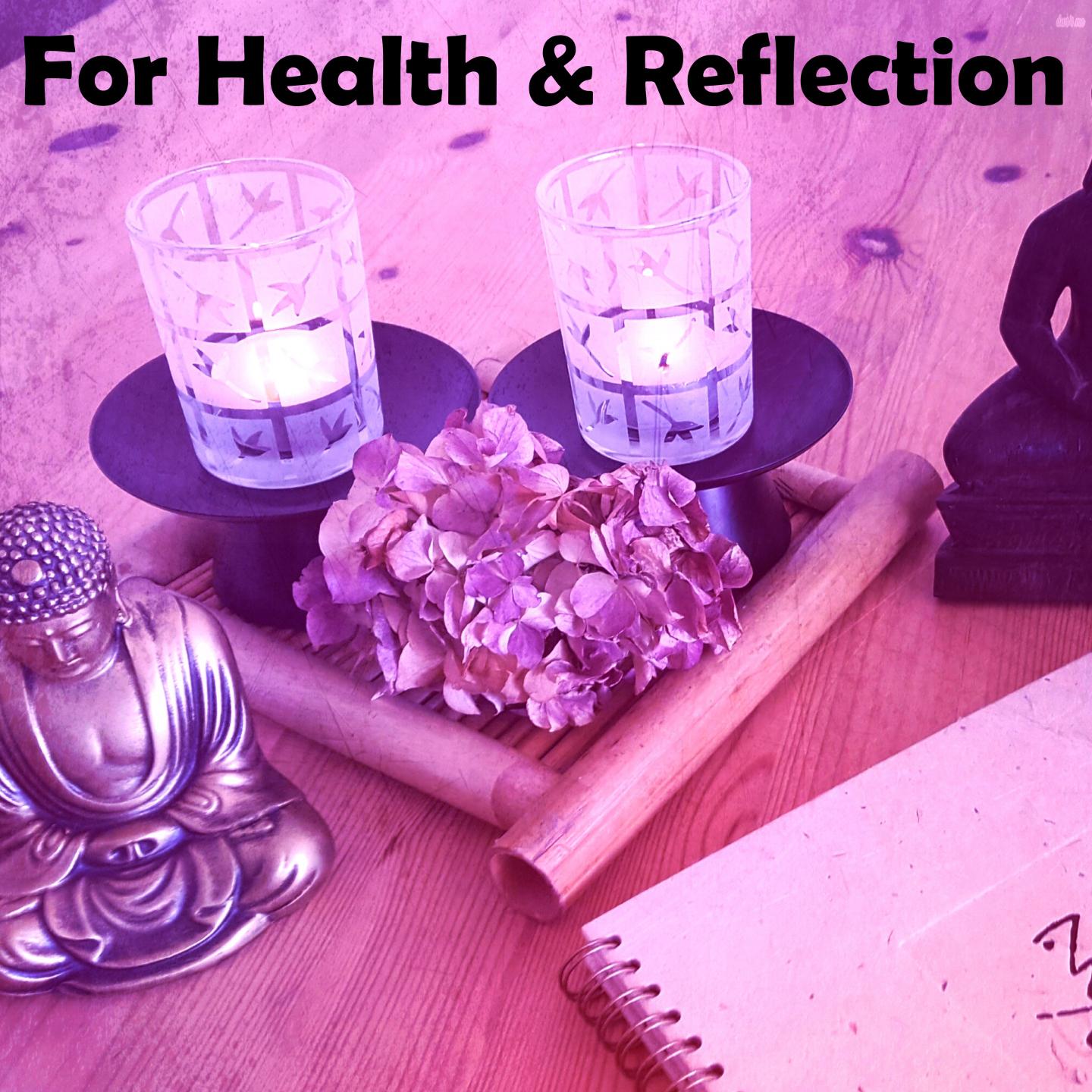 For Health & Reflection