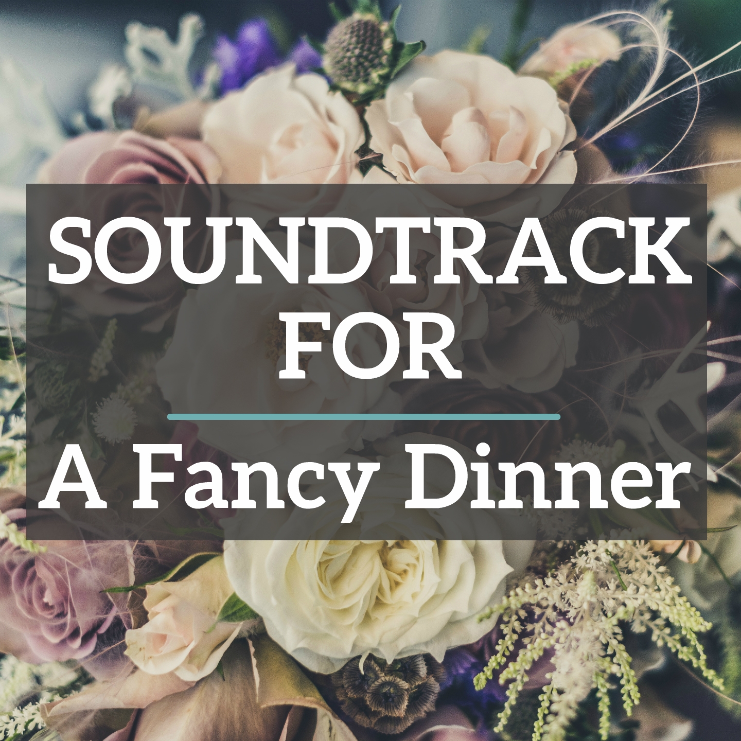 Soundtrack for a fancy dinner