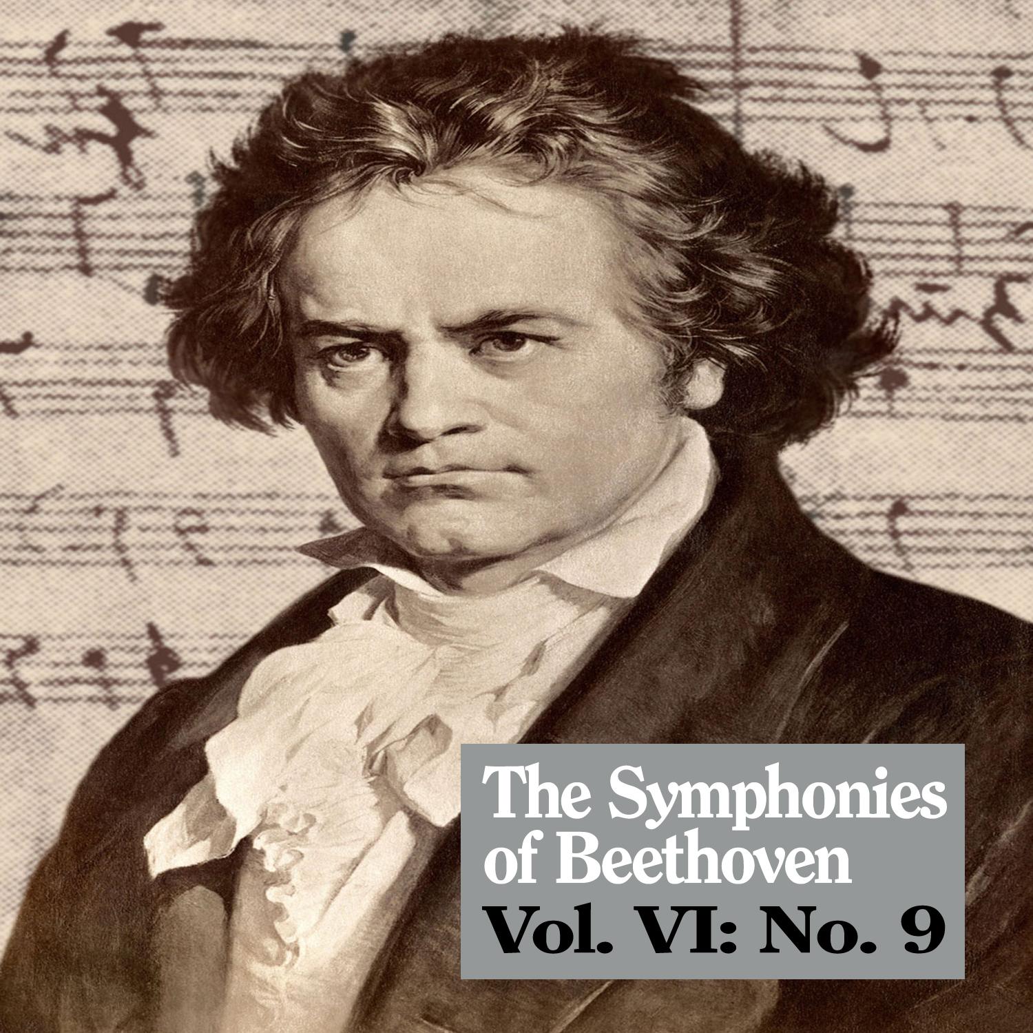 The Symphonies of Beethoven, Vol. VI: No. 9