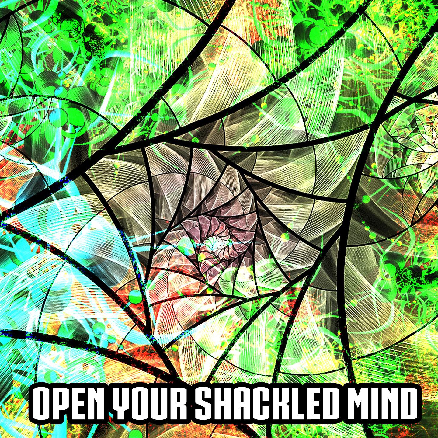 Open Your Shackled Mind