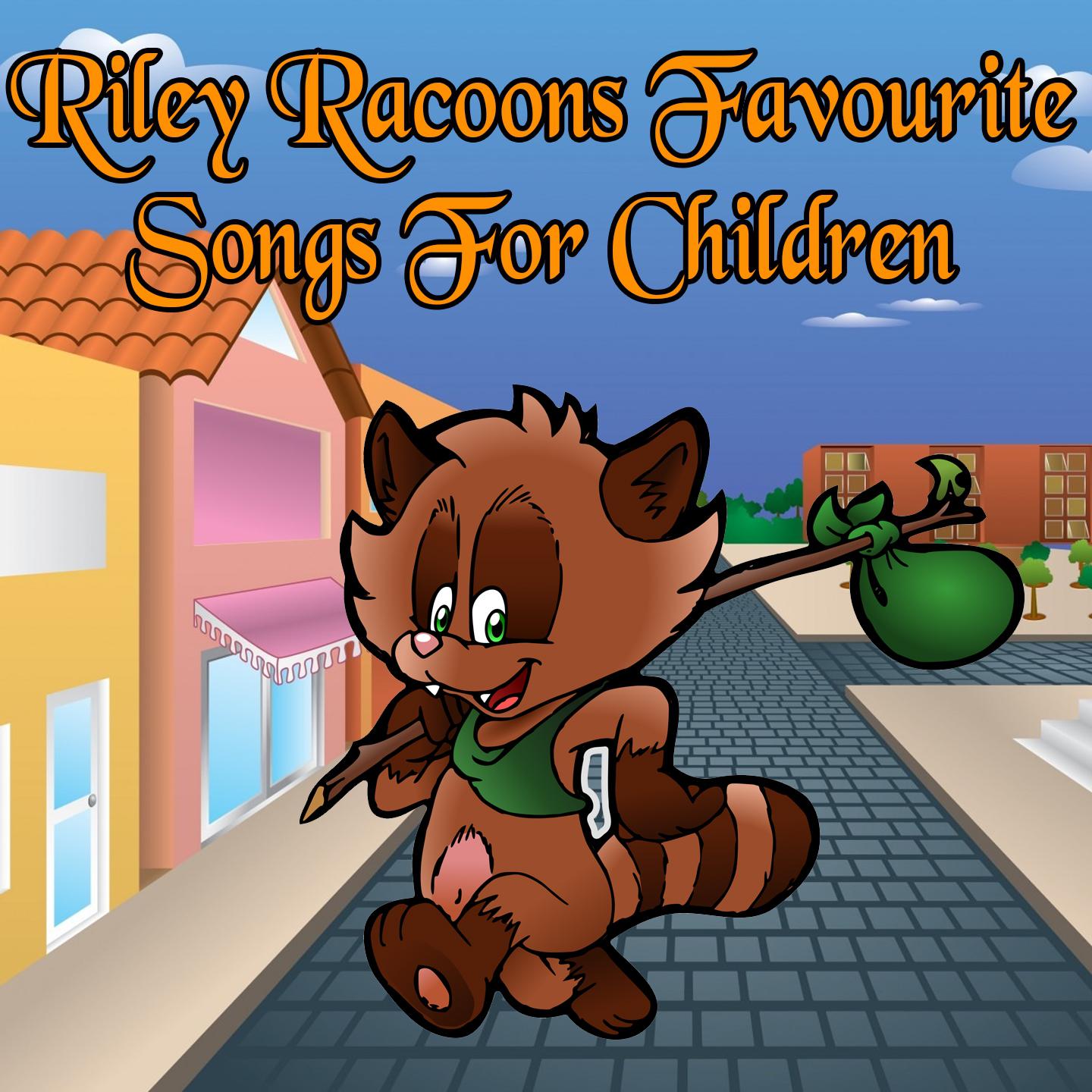 Riley Racoons Favourite Songs For Children