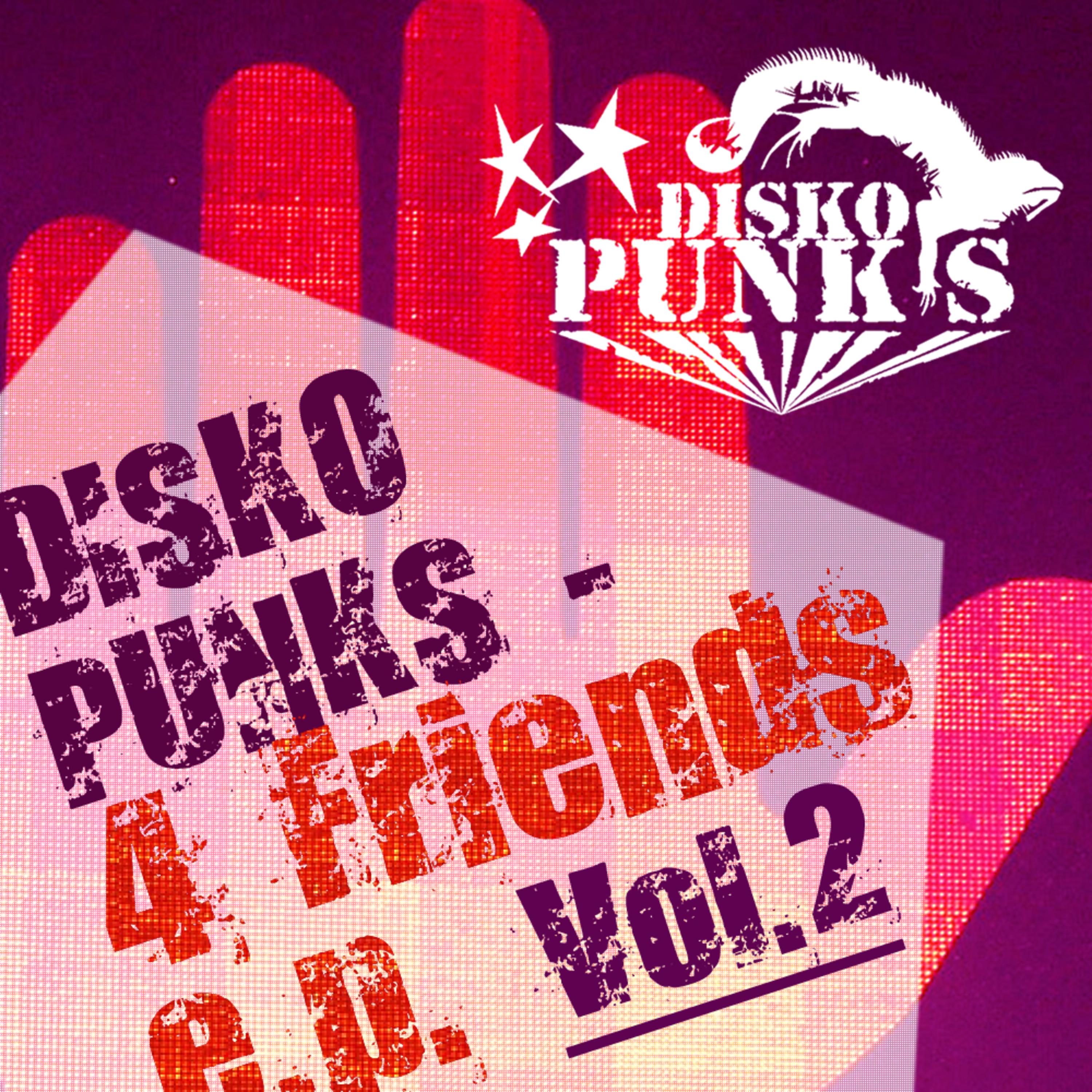 Disko Punks 4 Friends E.P. (Vol. 2)