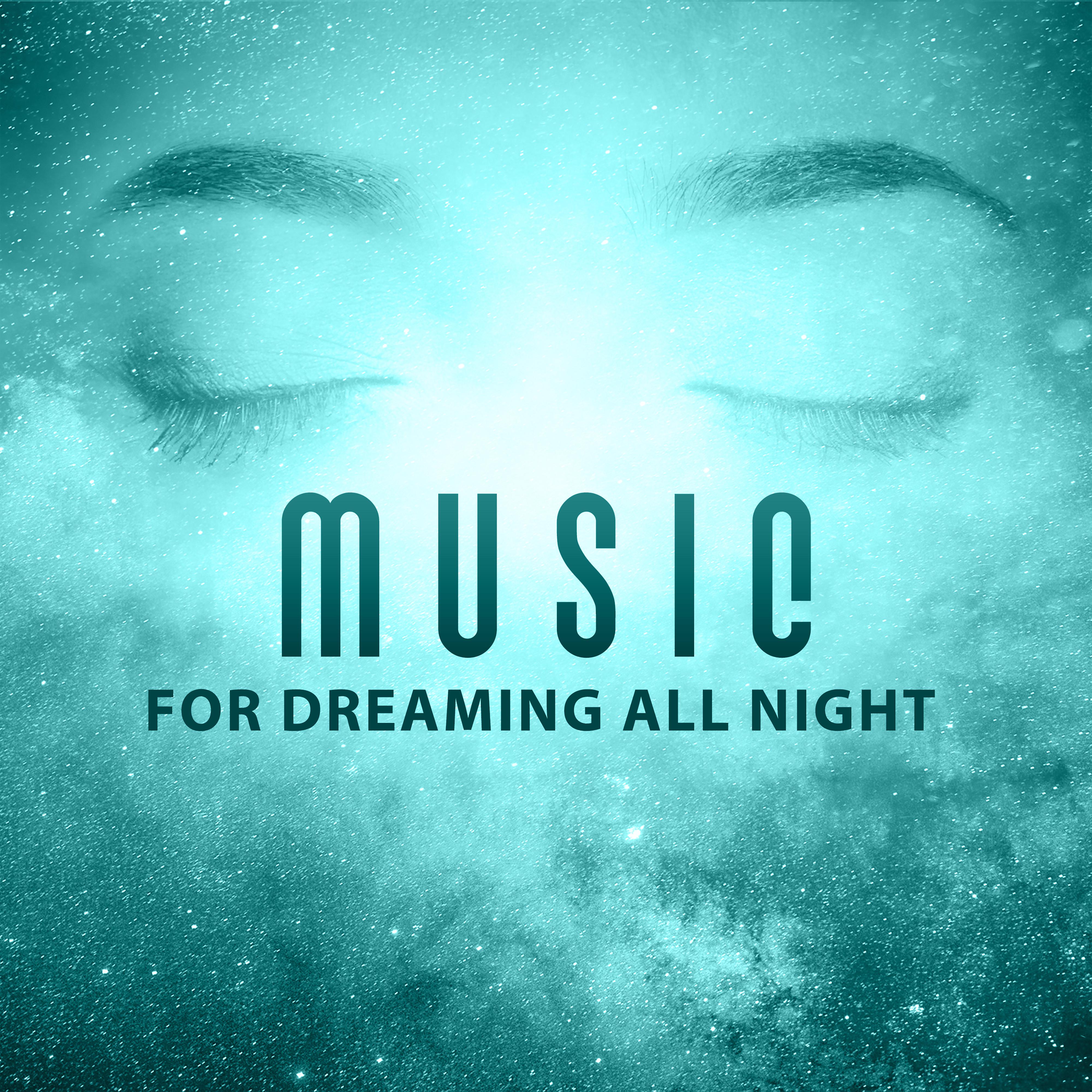 Music for Dreaming All Night  Stress Relief, New Age Relaxation, Soothing Sounds, Music to Rest  Relax