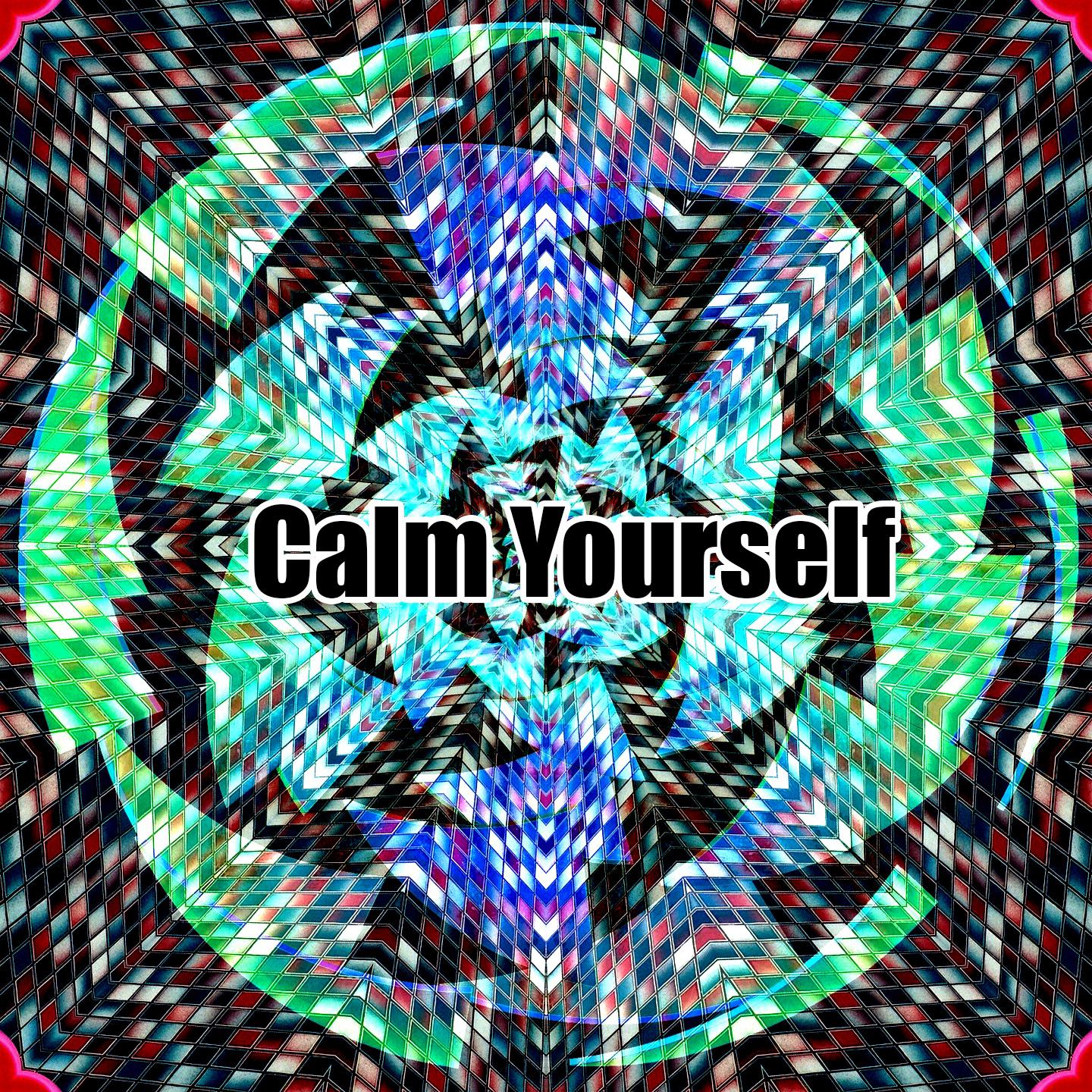 Calm Yourself