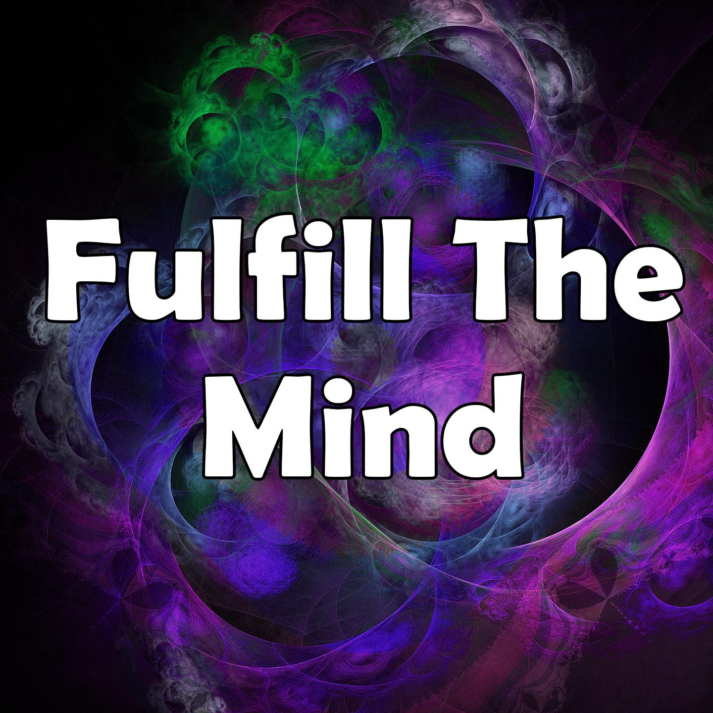 Fulfill The Mind