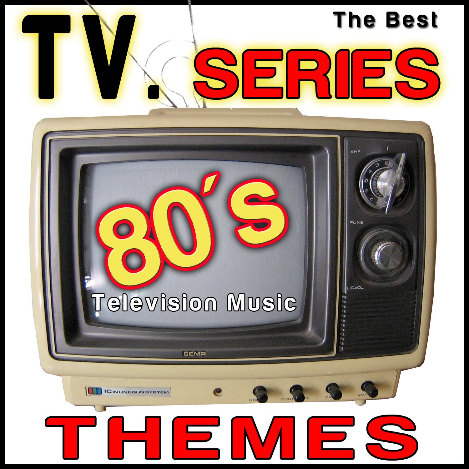 The Best TV Series. 80 s Television Music Themes