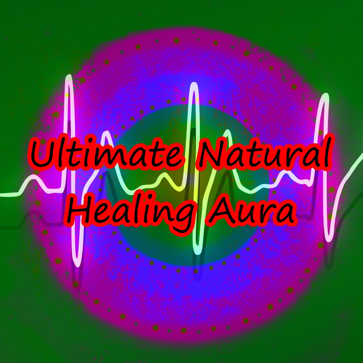 Ultimate Natural Healing Aura