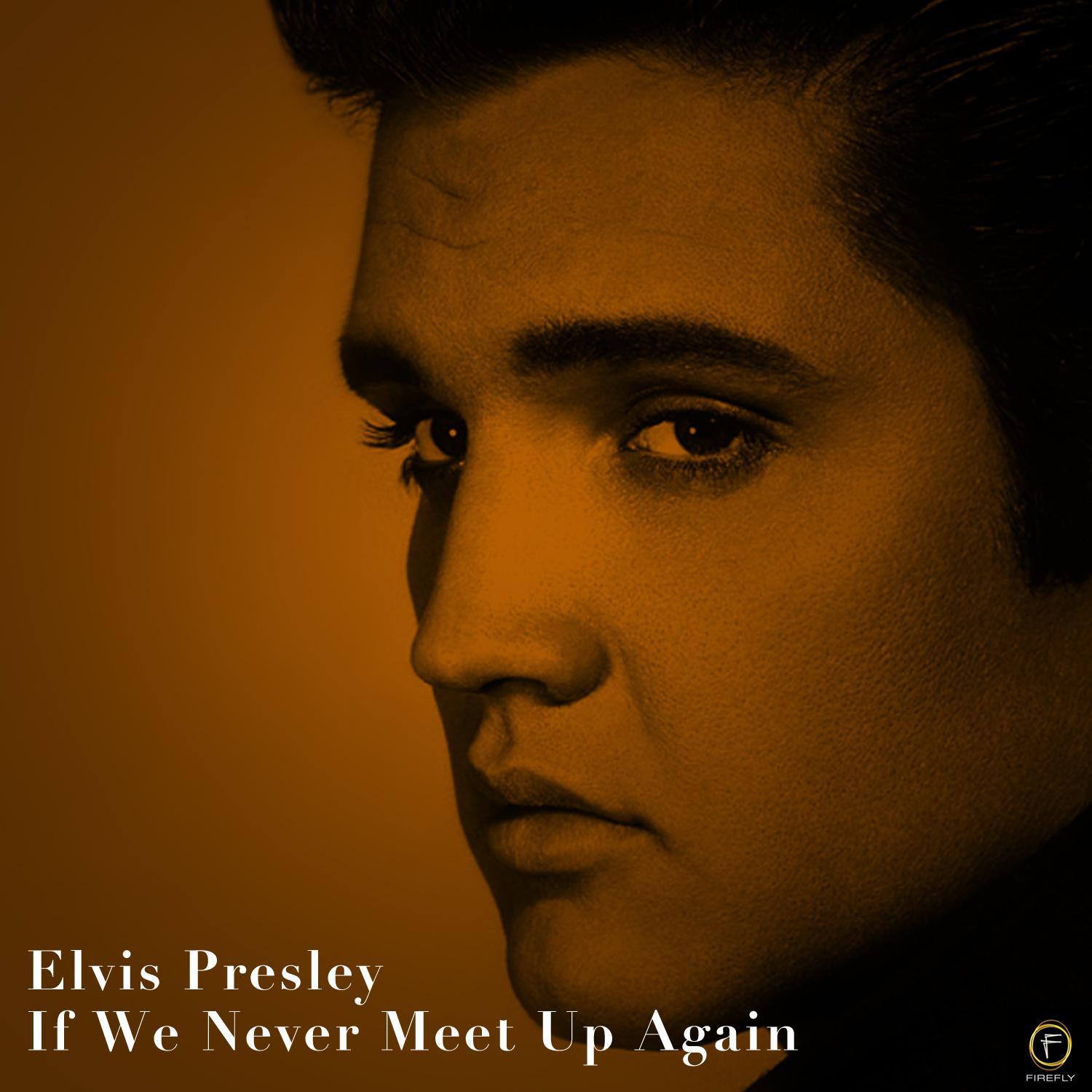 Elvis Presley, If We Never Meet Again