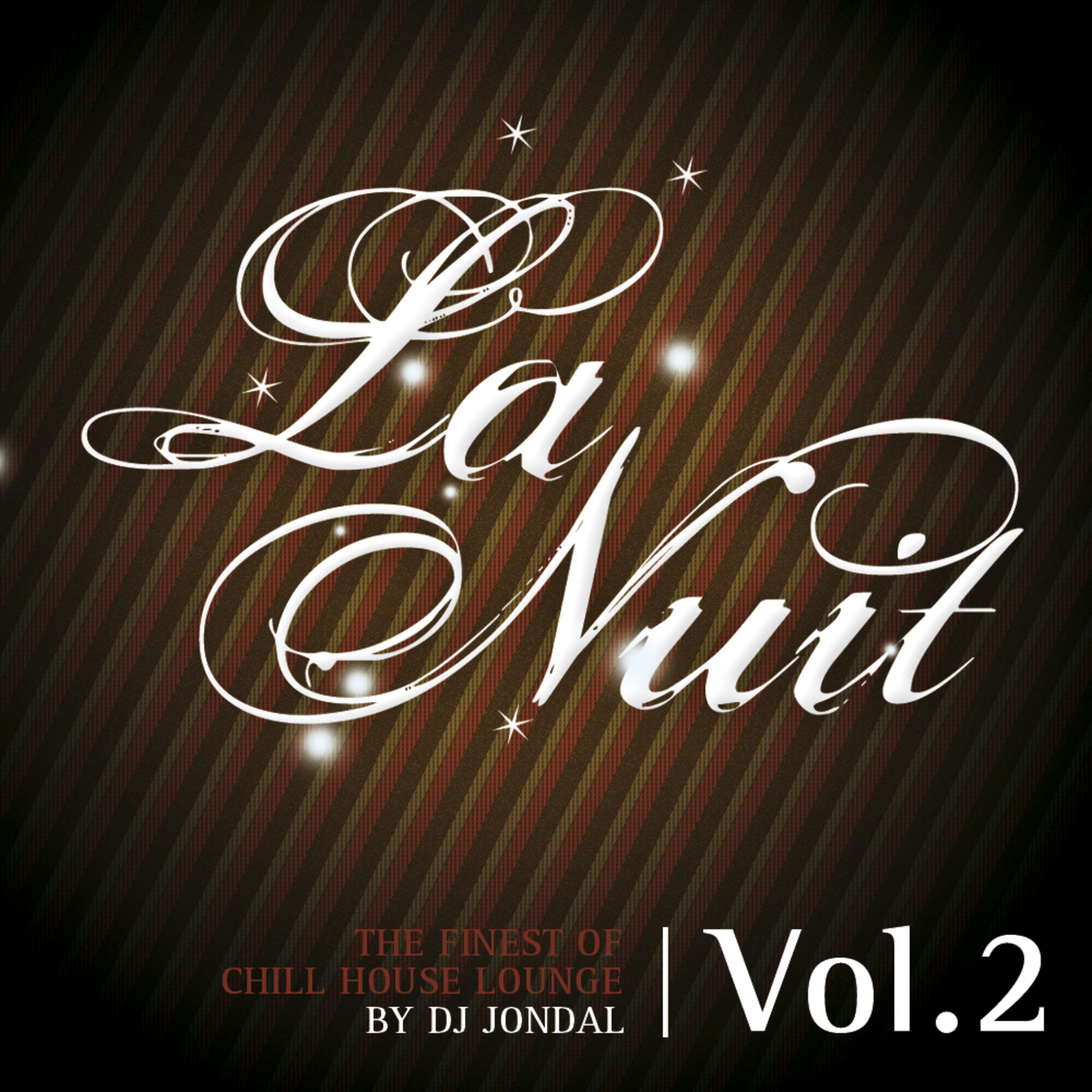 La Nuit (The Finest of Chill House Lounge by DJ Jondal - Vol. 2)