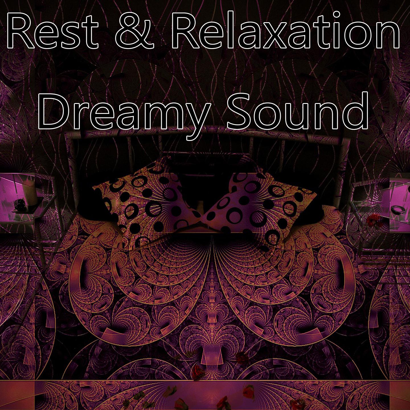 Rest & Relaxation Dreamy Sound