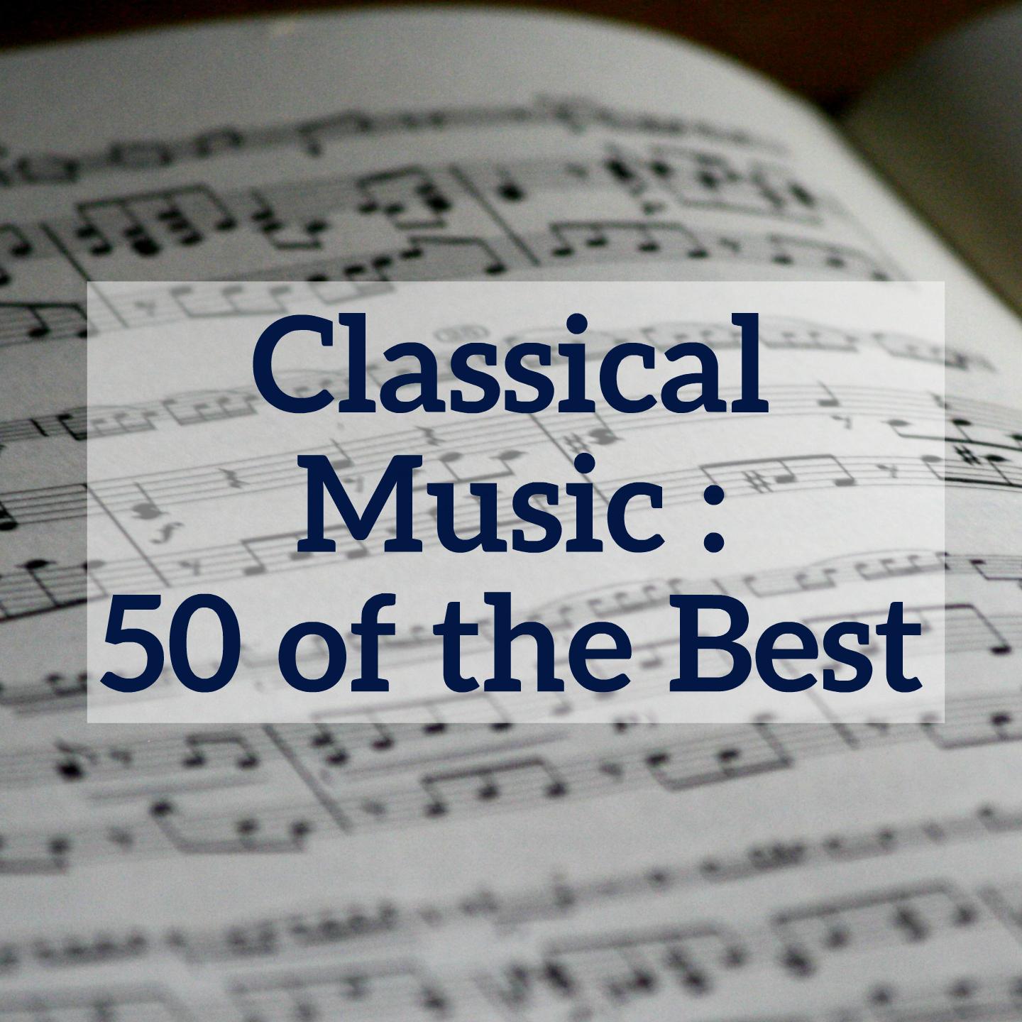 Classical Music : 50 of the Best