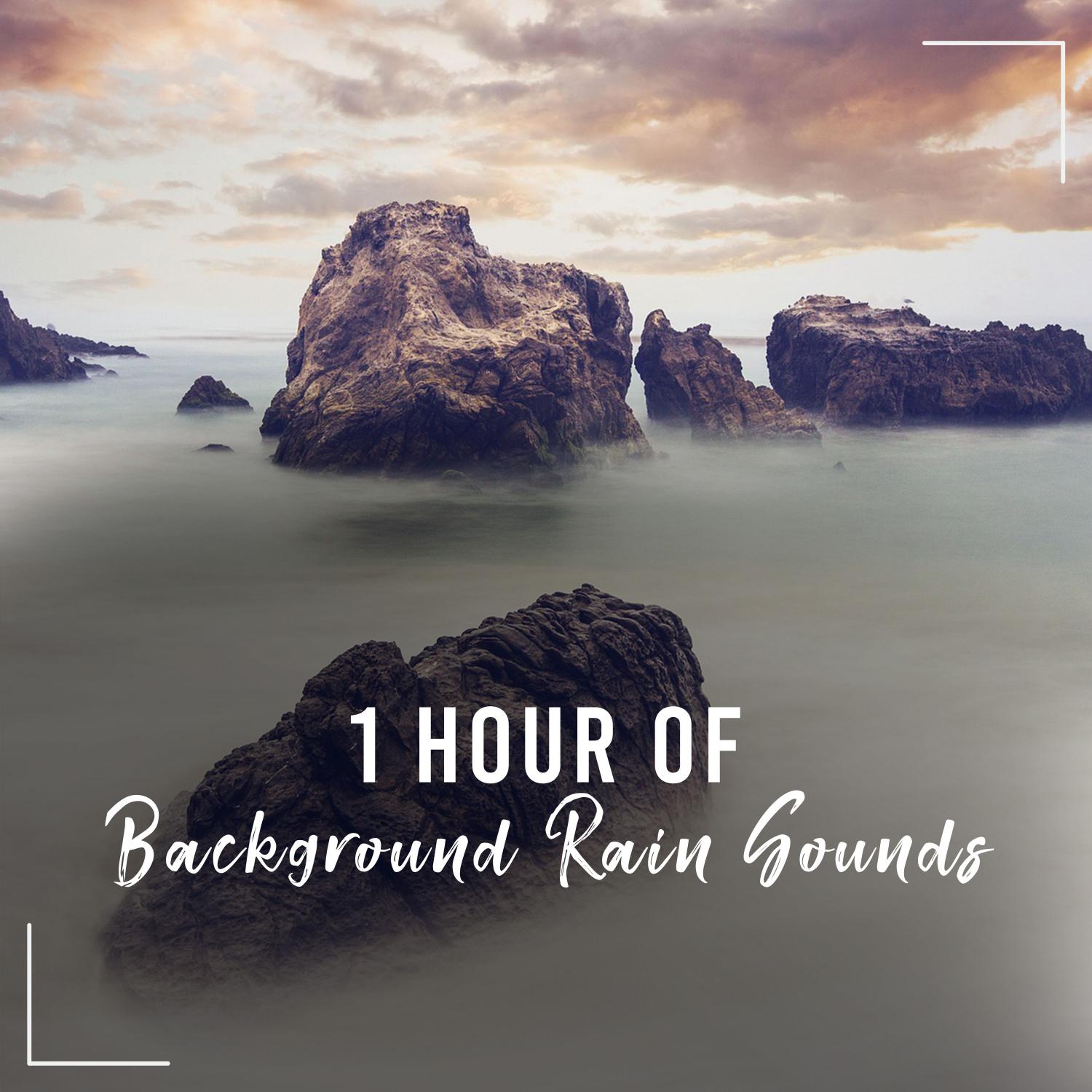 1 Hour Background Rain Sounds for Enhanced Wellness