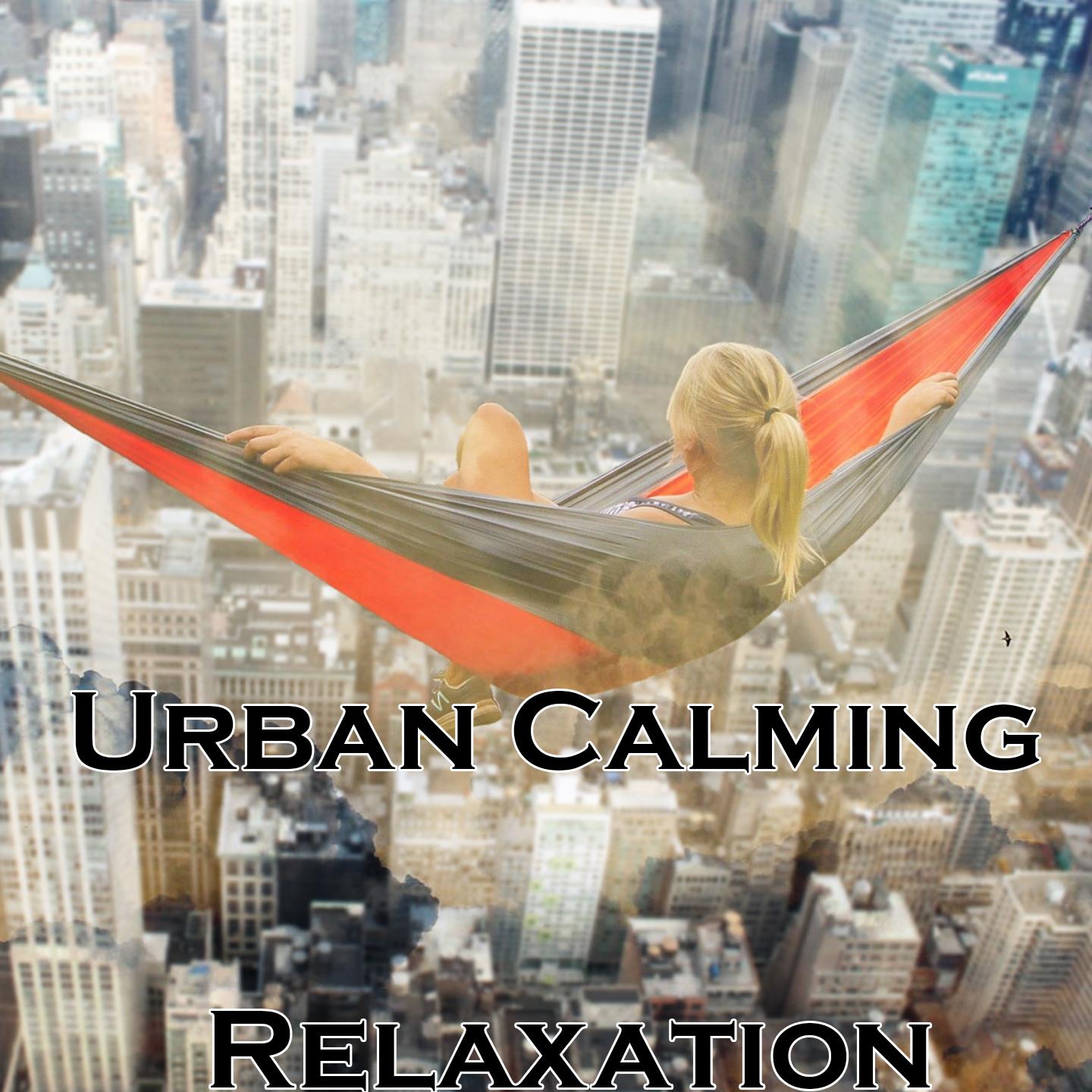 Urban Calming Relaxation