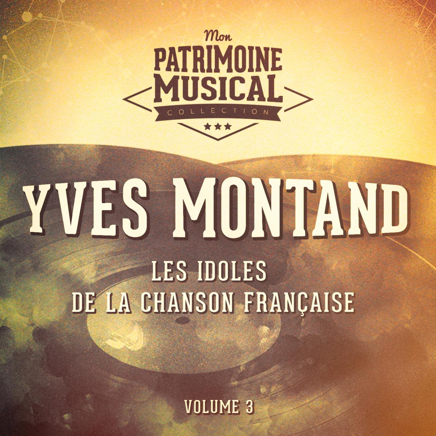 Les idoles de la chanson fran aise : Yves Montand, Vol. 3