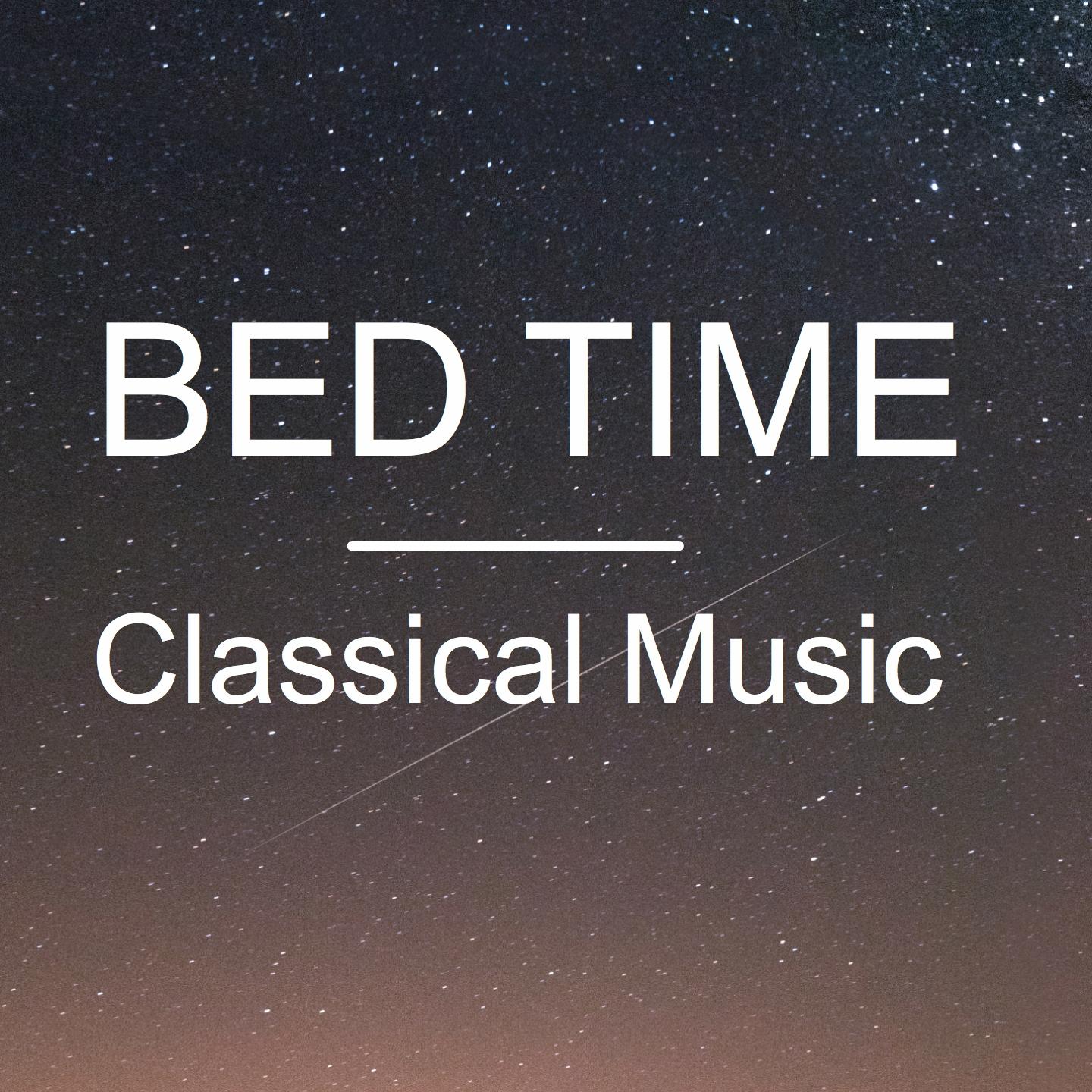 Bed Time Classical Music