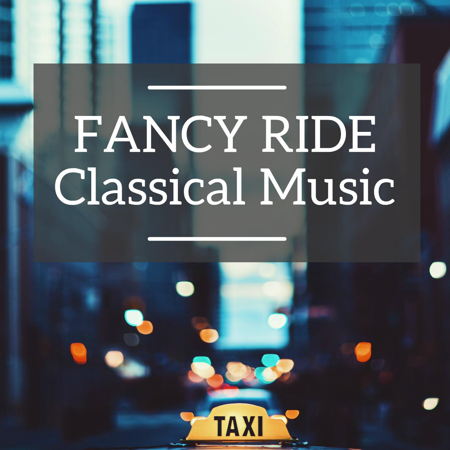 Fancy Ride Classical Music (Taxi Music)