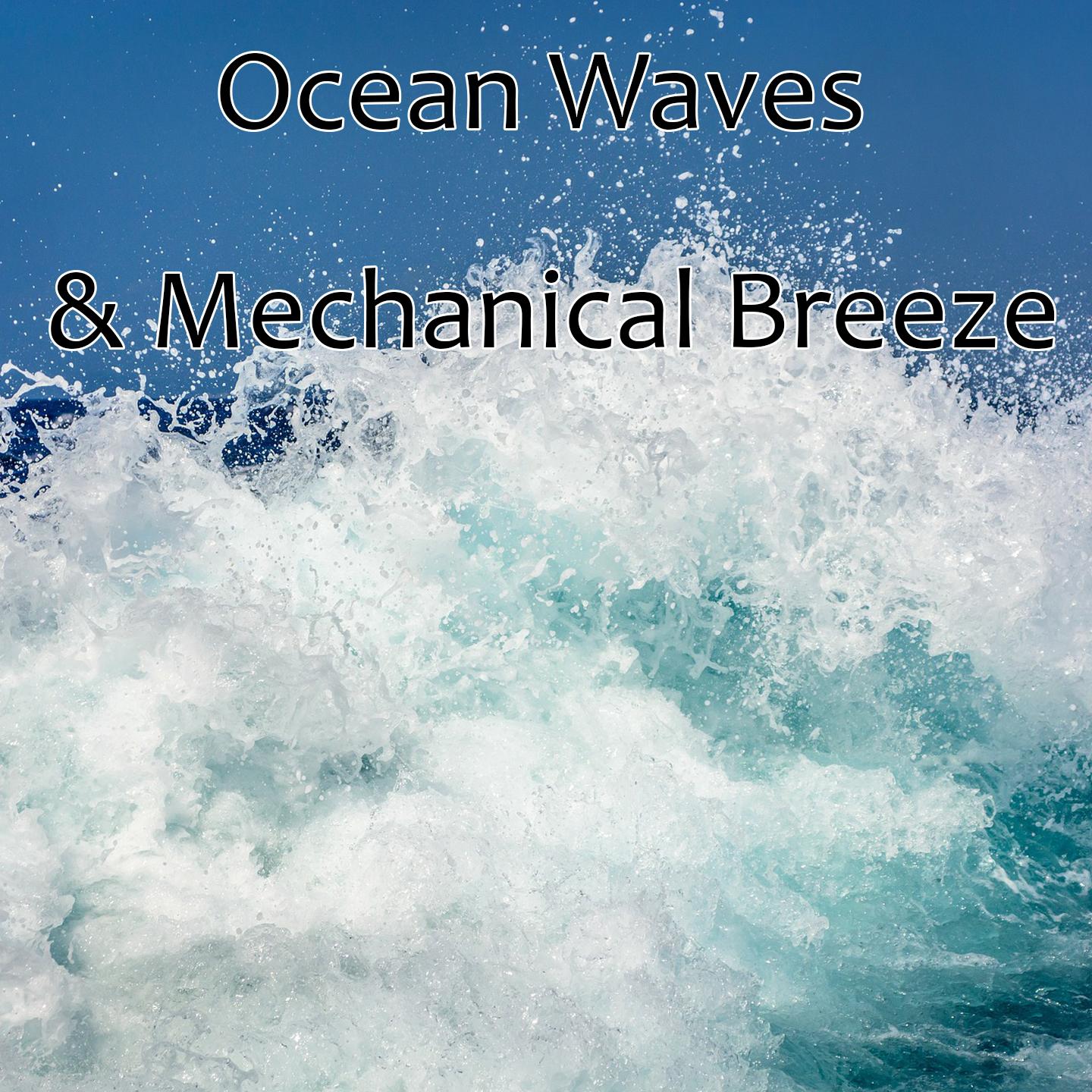 Ocean Waves & Mechanical Breeze