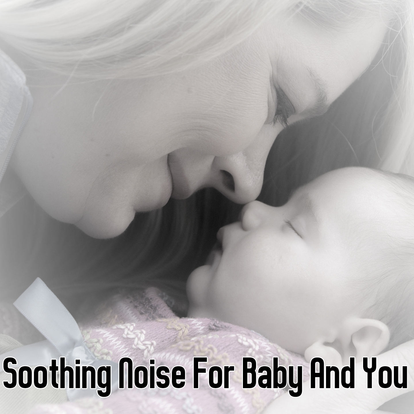 Soothing Noise For Baby And You
