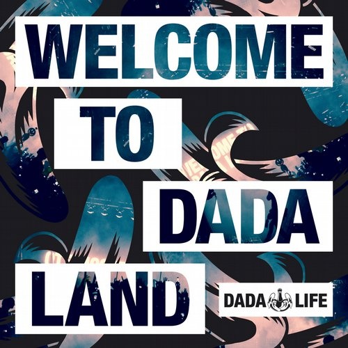 Dada Life Presents: Welcome to Dada Land