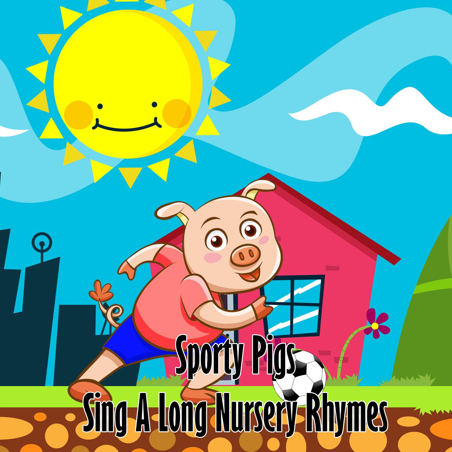 Sporty Pigs Sing A Long Nursery Rhymes