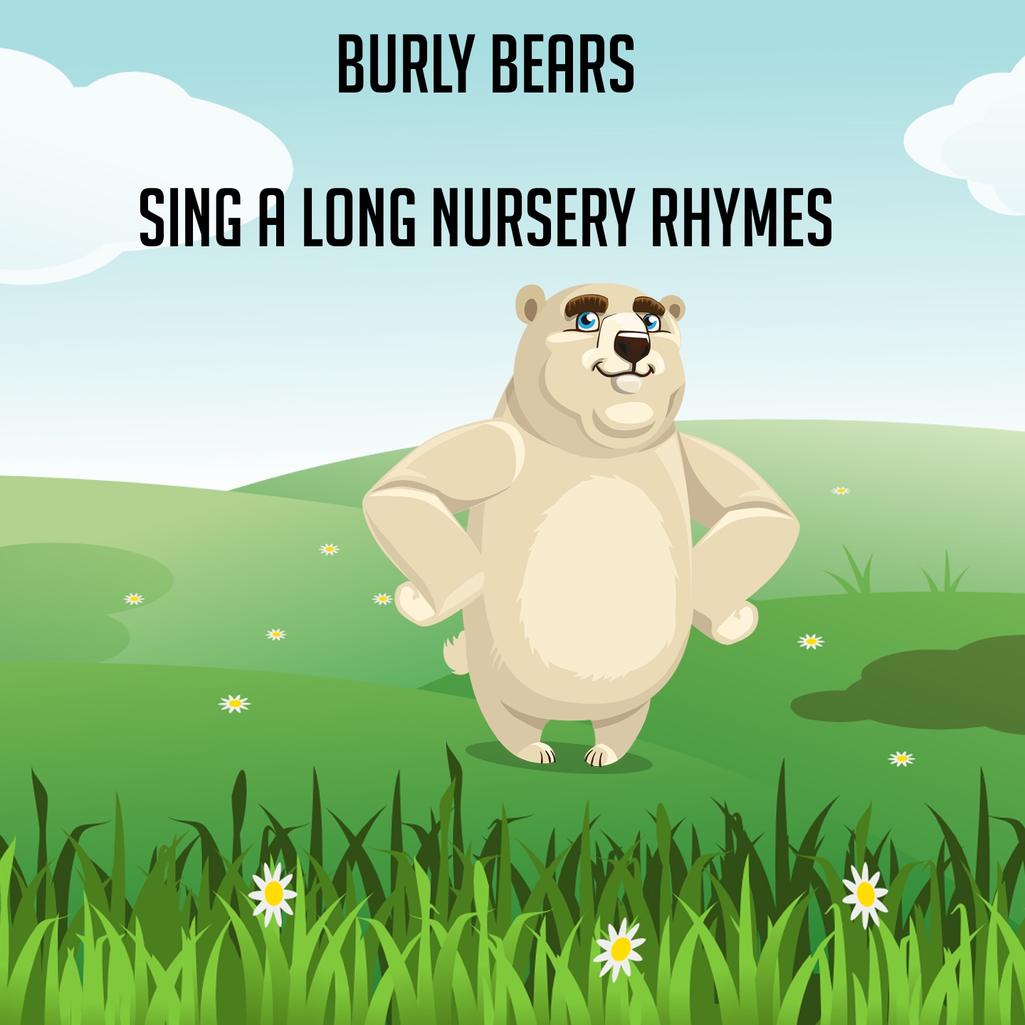 Burly Bears Sing A Long Nursery Rhymes
