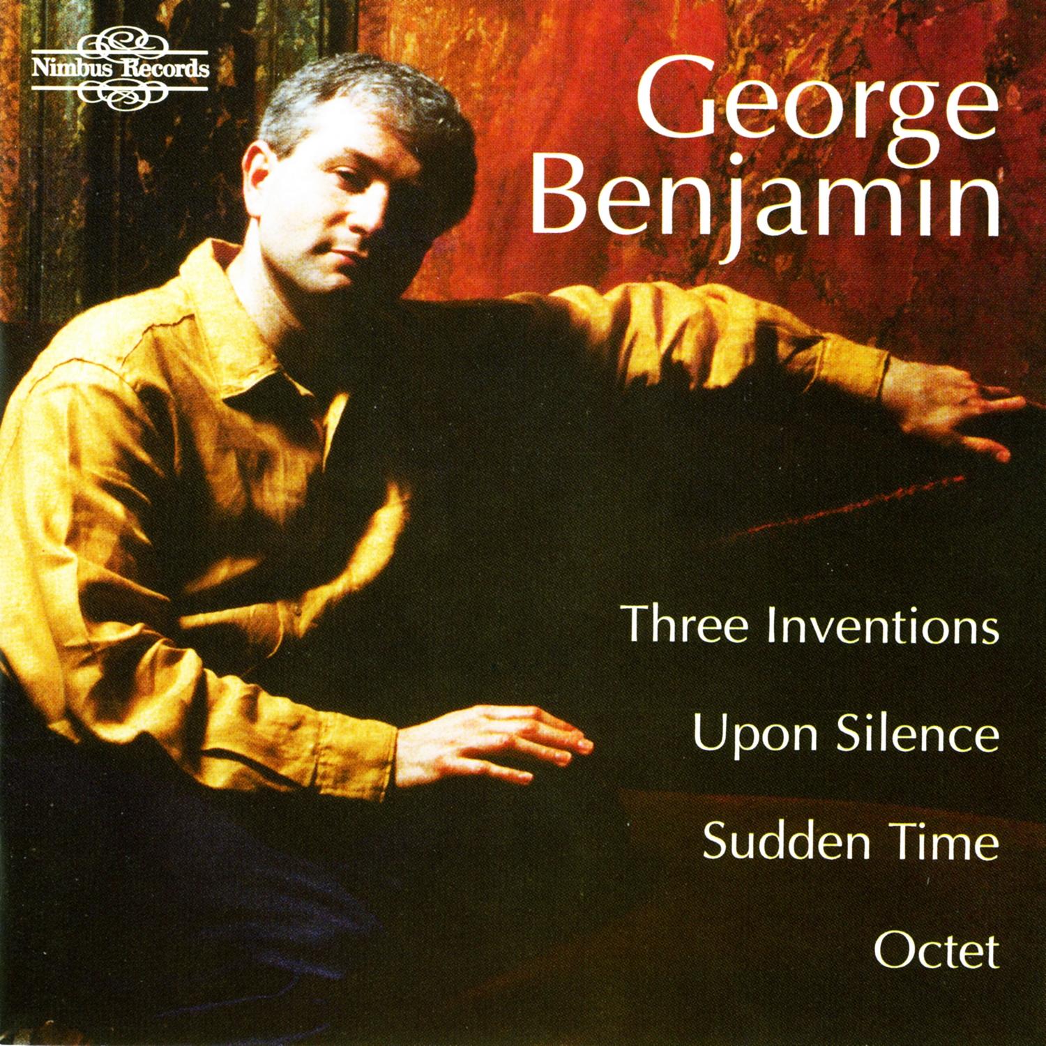 Benjamin: Three Inventions, Upon Silence, Sudden Time & Octet