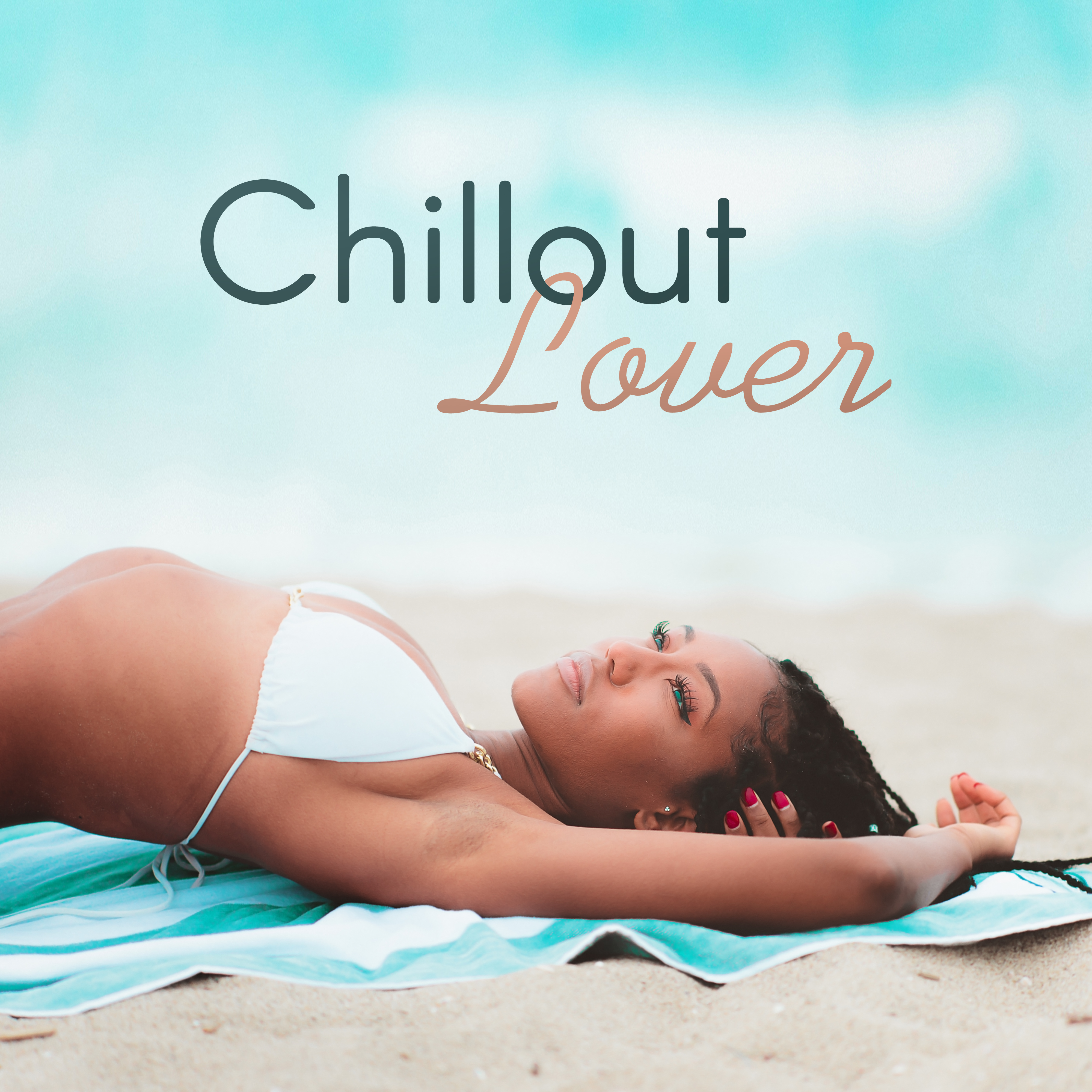 Chillout Lover  Chill Lounge, Beach Music, Deep Chill Out 2017, Ultimate Relax