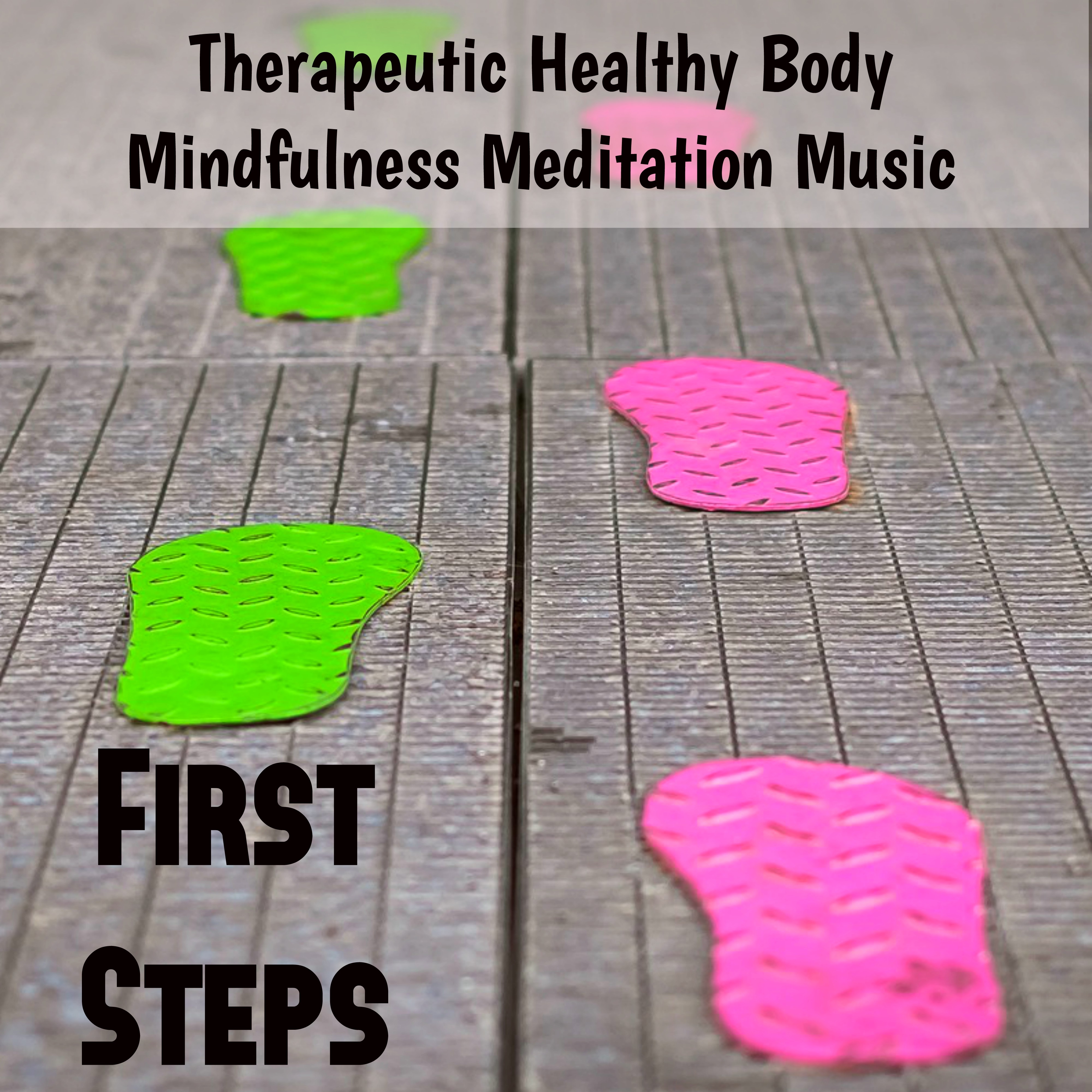 First Steps - Therapeutic Healthy Body Mindfulness Meditation Music for Spa Holidays Brainwave Entrainment Biofeedback Training with Nature New Age Bio Energy Relaxing Sounds