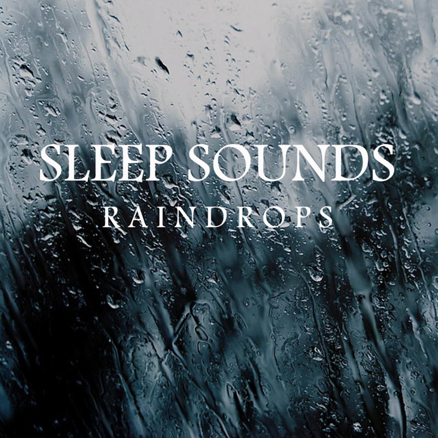 Sleep Sounds: Raindrops