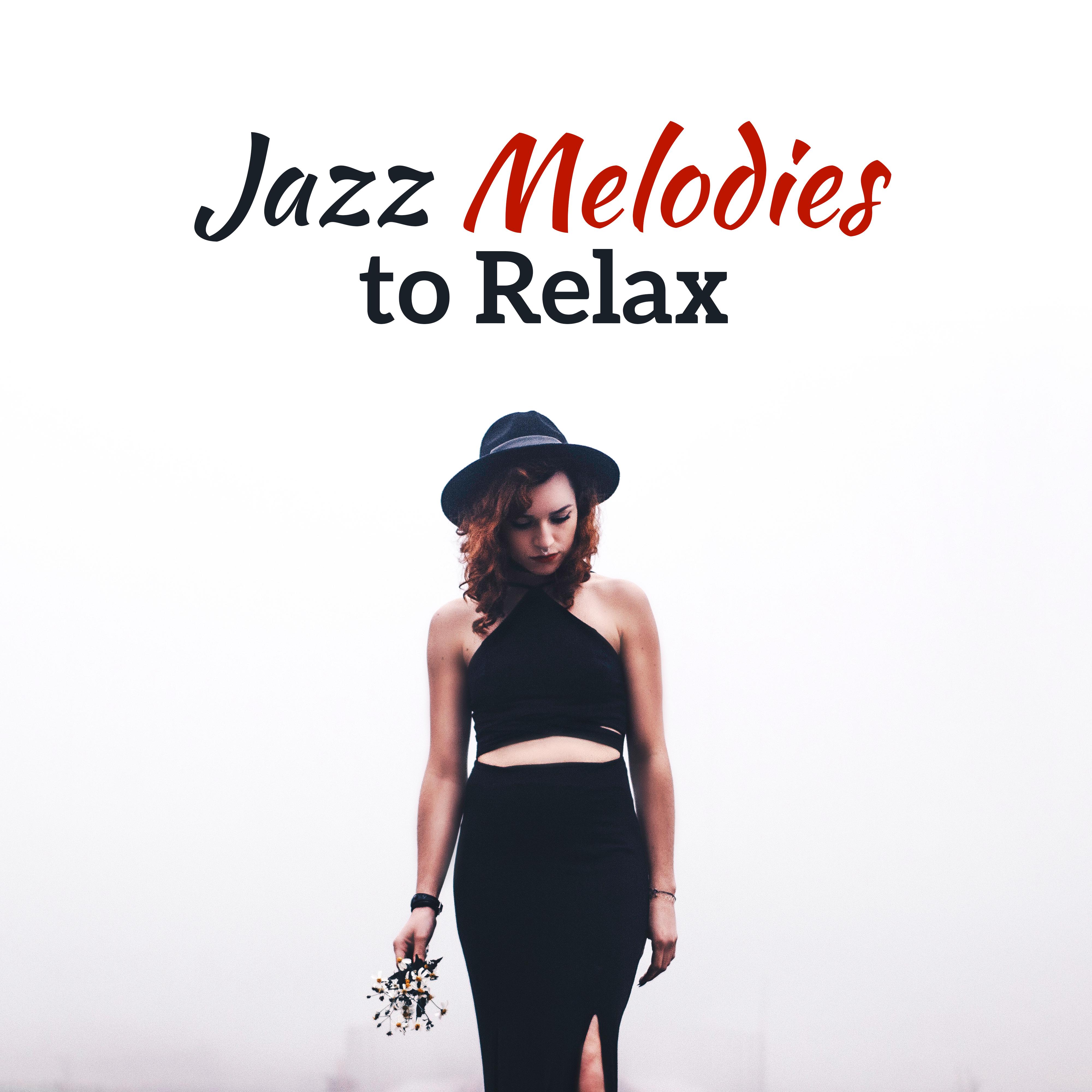 Jazz Melodies to Relax  Calm Piano Bar, Instrumental Jazz, Easy Listening, Background Jazz, Chilled Melodies