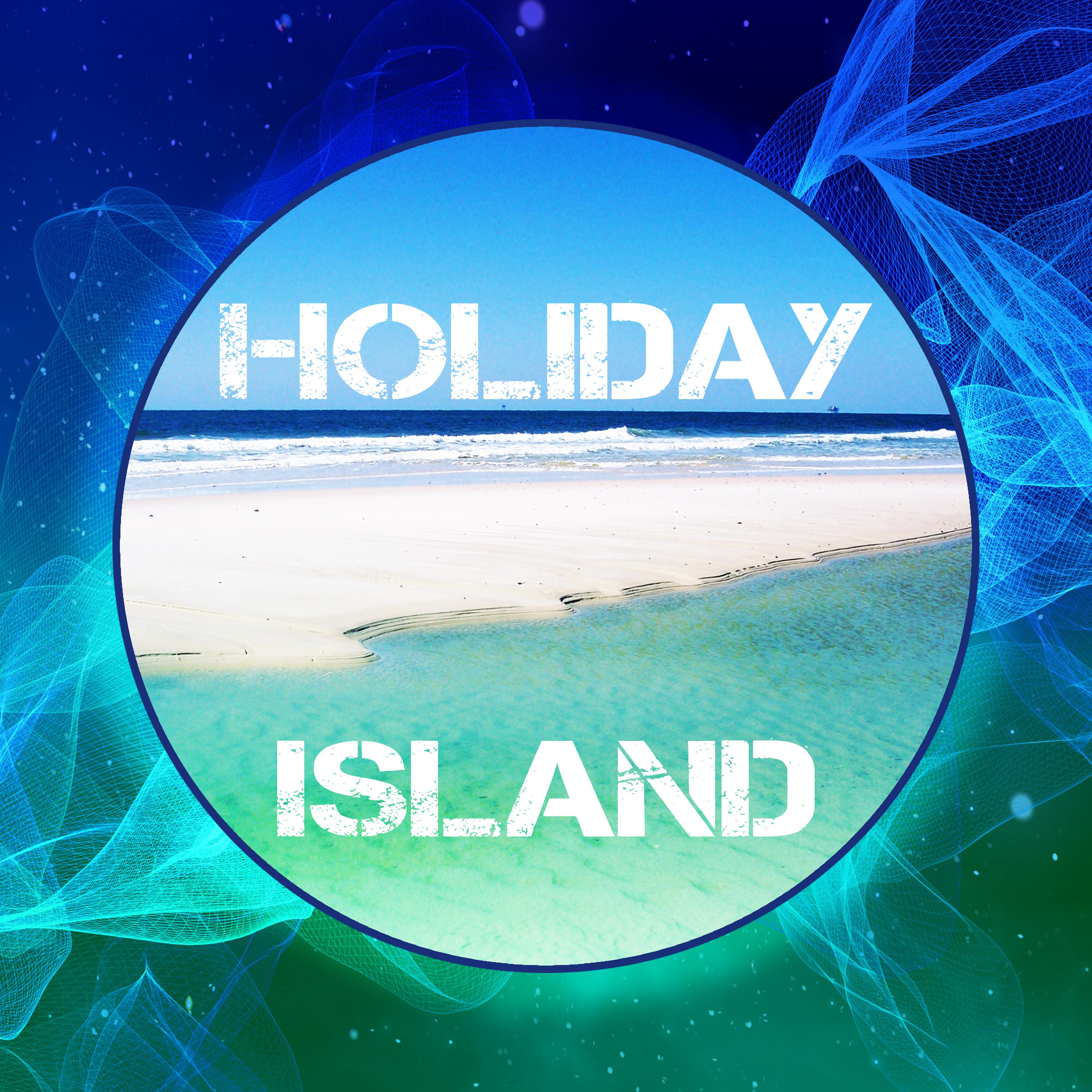 Holiday Island  Peaceful Music for Relaxation, Deep Chill Out Music, Sounds of Sea, Cocktail  Drinks, Summertime, Ethnic Music