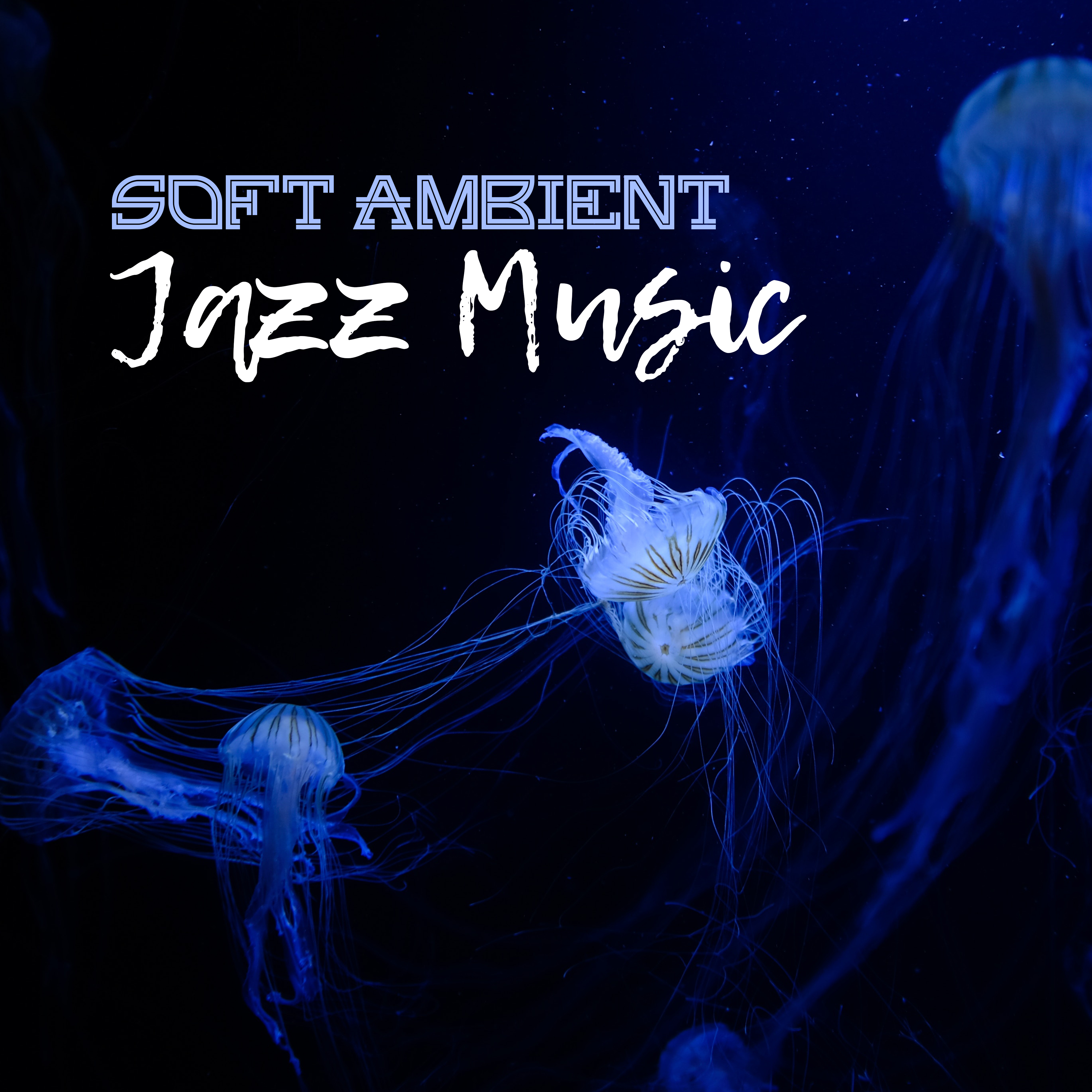 Soft Ambient Jazz Music  Easy Listening, Stress Relief, Ambient Jazz, Piano Sounds, Instrumental Melodies