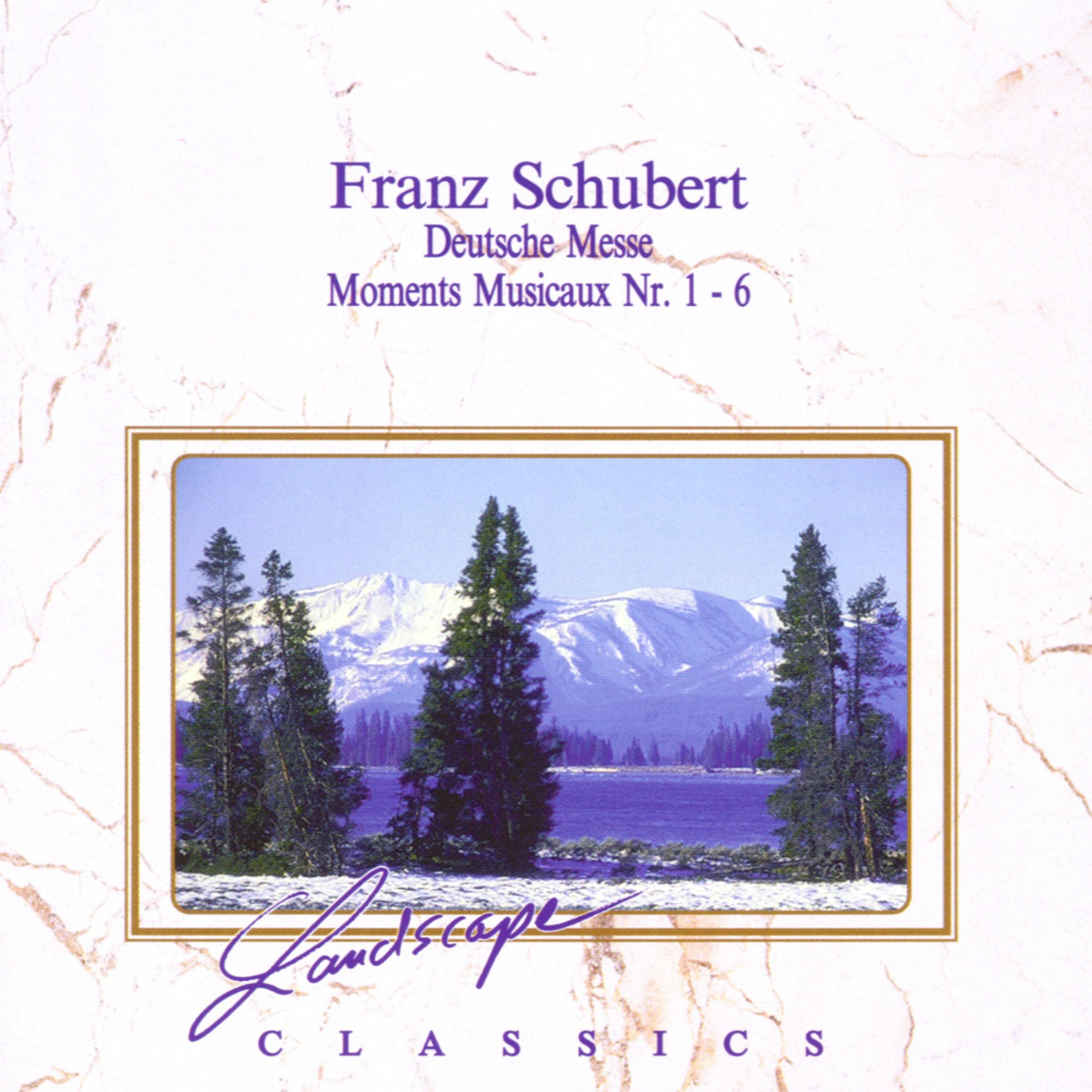 Franz Schubert: Deutsche Messe F-Dur, D 872 - Moments Musicaux Nr. 1 - 6, op. 94 D 780