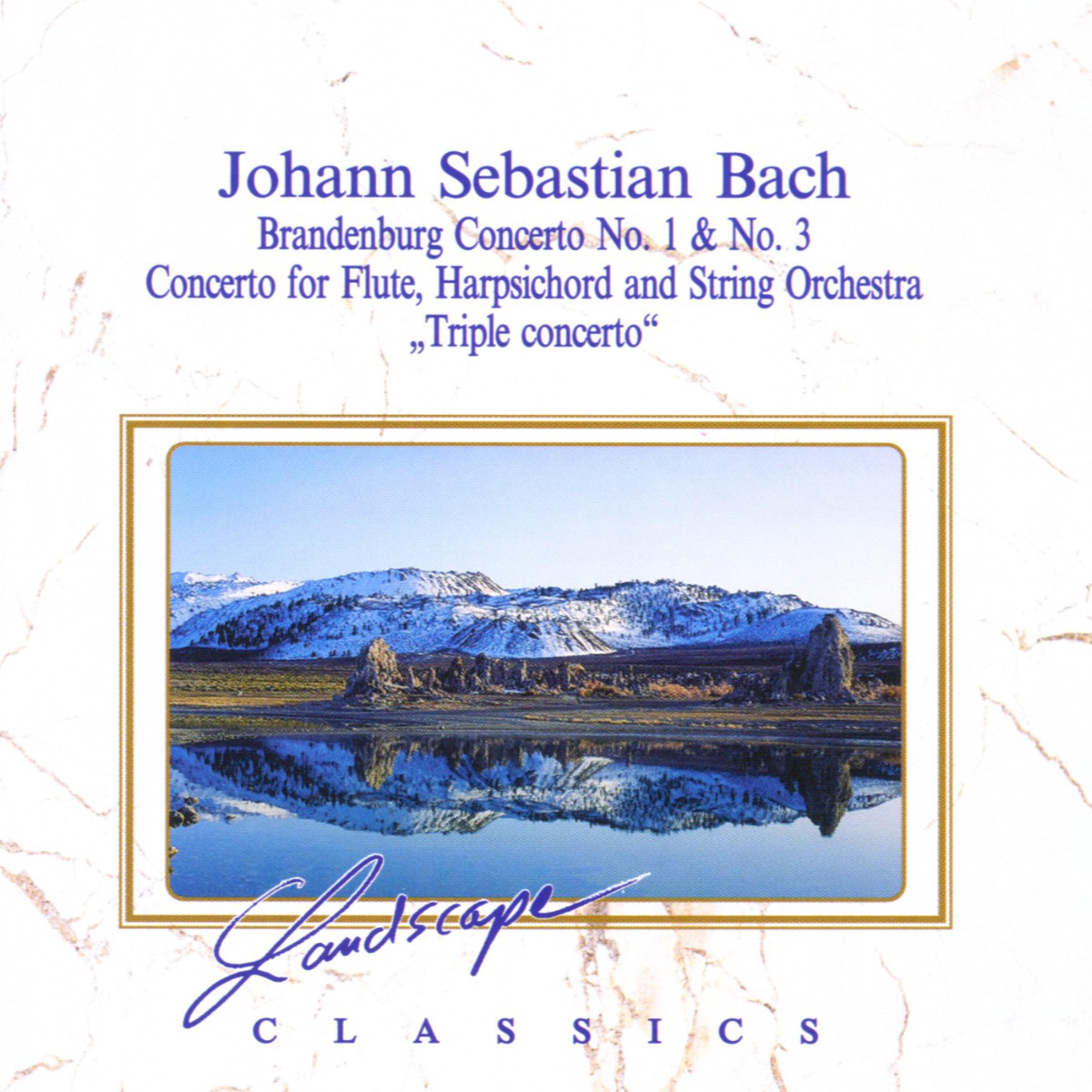 Johann Sebastian Bach: Brandenburgisches Konzert Nr. 1  Nr. 3  Konzert fü r Fl te, Cembalo  Streichorchester, BWV 1044
